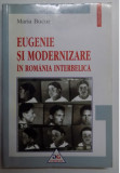 Eugenie si modernizare in Romania interbelica / Maria Bucur