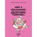 Amit a v&iacute;zilovakr&oacute;l felt&eacute;tlen&uuml;l tudni kell - Elek L&iacute;via