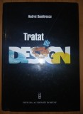 Andrei Dumitrescu - Tratat de design, Editura Academiei Romane, 2013, Carte Tehnica