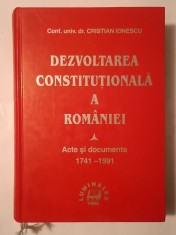 Cristian Ionescu - Dezvoltarea constituțională a Rom&amp;acirc;niei: acte și documente 1741-1991 foto