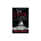 The Devil in the White City: Murder, Magic, and Madness at the Fair That Changed America