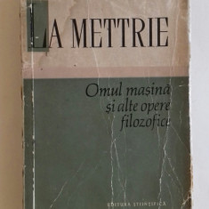 LA METTRIE - OMUL MASINA SI ALTE OPERE FILOZOFICE 1961