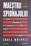Maestrii Spionajului - Chris Whipple, Editura Litera 2024, Roman de Spionaj, 447 Pagini