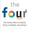 The Four: The Hidden DNA of Amazon, Apple, Facebook, and Google