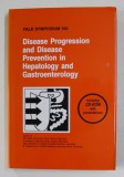 DISEASE PROGRESSION AND DISEASE PREVENTION IN HEPATOLOGY AND GASTOENTEROLOGY , editied by P.. R. GALLE ..B. WIEDENMANN , FALK SYMPOSIUM 150 , 2005 , C