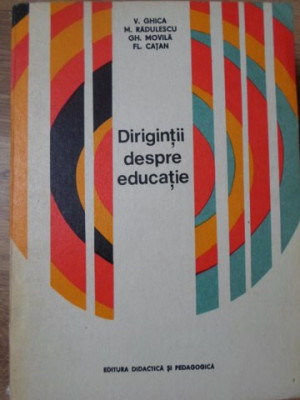 DIRIGINTII DESPRE EDUCATIE-V. GHICA, M. RADULESCU, GH. MOVILA, FL. CATAN foto