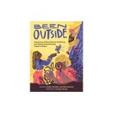 Been Outside: Adventures of Black Women, Nonbinary, and Gender Nonconforming People in Nature