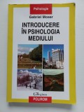 INTRODUCERE IN PSIHOLOGIA MEDIULUI de GABRIEL MOSER , 2009, Polirom