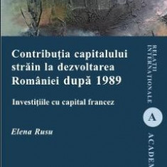 Contributia capitalului strain la dezvoltarea Romaniei dupa 1989 - Elena Rusu