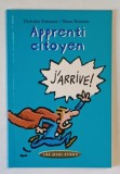 APPRENTI CITOYEN , J &#039; ARRIVE ! PAR CHRSTIAN POSLANIEC et MANU BOISTEAU , 1998