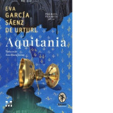 Aquitania - Eva Garcia Saenz de Urturi, Ana-Maria Tamas