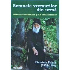 Parintele Paisie - Semnele vremurilor din urma. Marturiile monahilor si ale
