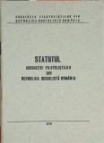STATUTUL ASOCIATIEI FILATERISTILOR DIN R.S. ROMANIA-ASOCIATIA FILATELISTILOR DIN ROMANIA-246415