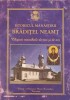 ISTORICUL MANASTIRII BRADITEL NEAMT. CHIPURI MONAHALE DE IERI SI DE AZI-TIPARITA CU BINECUVANTAREA I.P.S VL-239629