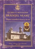 ISTORICUL MANASTIRII BRADITEL NEAMT. CHIPURI MONAHALE DE IERI SI DE AZI-TIPARITA CU BINECUVANTAREA I.P.S VL-239629