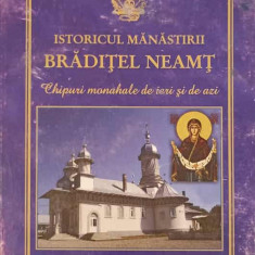 ISTORICUL MANASTIRII BRADITEL NEAMT. CHIPURI MONAHALE DE IERI SI DE AZI-TIPARITA CU BINECUVANTAREA I.P.S VLASIE