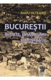 Bucurestii in date, intamplari si ilustratii - Radu Olteanu