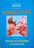 Suinicultura Tratat de crestere a suinelor - Ion Dinu