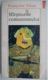 Sfarsiturile comunismului &ndash; Francoise Thom