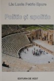 Politic si apolitic &ndash; Lia Lucia Petric Epure - Carte Politica, Stiinta Noua/Anticariat