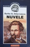 Nuvele - Barbu Ștefănescu Delavrancea, Editura Exigent, 2011, Colecția Maeștrii Literaturii Rom&acirc;ne, 300 pagini