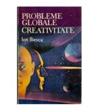 Ion Iliescu - Probleme globale. Creativitate - 105692