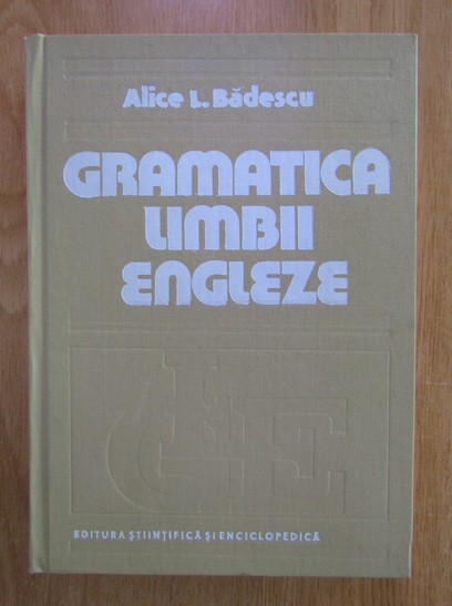 Gramatica limbii engleze / Alice Badescu