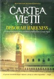 Cartea vietii. Seria Cartea pierduta a vrajitoarelor Vol.3