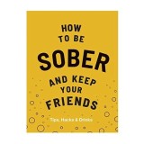How to Be Sober and Keep Your Friends