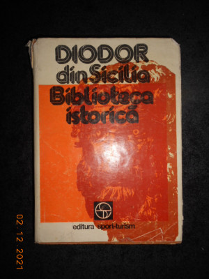 DIODOR DIN SICILIA - BIBLIOTECA ISTORICA (1981, editie cartonata) foto