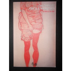 Gary Smalley - Cum sa-ti intelegi sotia la bine si la rau
