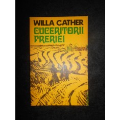 Willa Cather - Cuceritorii Preriei
