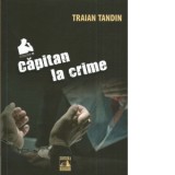 Capitan la crime - Traian Tandin