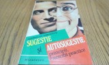 SUGESTIE SI AUTOSUGESTIE - Alexandru Simionescu - Editura Niculescu, 1995, 201p.