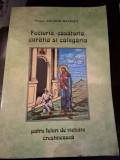 Fecioria, casatoria, curatia si calugaria. Patru feluri de vietuire crestineasca - Nicodim Mandita
