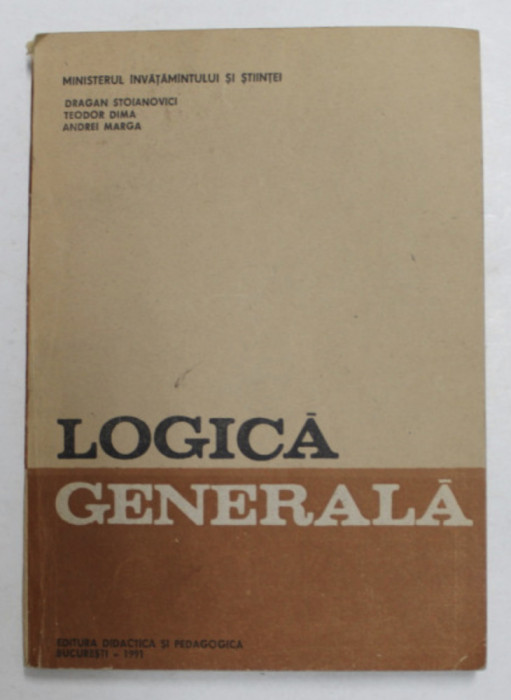 Logica generala / Dragan Stoianovici, Teodor Dima, Andrei Marga