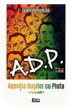 A.D.P. sau Agentia dusilor cu pluta - Dumitru Huruba