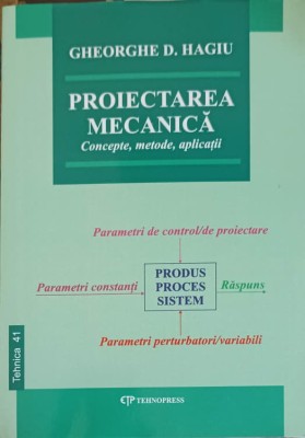 PROIECTAREA MECANICA. CONCEPTE, METODE, APLICATII-GHEORGHE D. HAGIU-251829 foto