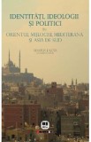 Identitati, ideologii si politici in Orientul Mijlociu, Mediterana si Asia de Sud - Marius Lazar