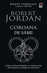 Robert Jordan - Coroana de săbii ( ROATA TIMPULUI Cartea a șaptea )