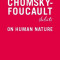The Chomsky - Foucault Debate: On Human Nature