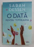 O DATA PENTRU TOTDEAUNA de SARAH DESSEN , 2020