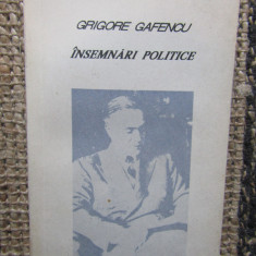 GRIGORE GAFENCU - INSEMNARI POLITICE. MEMORII JURNALE