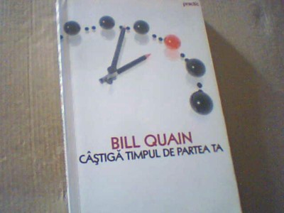 Bill Quain - CASTIGA TIMPUL DE PARTEA TA { 2007 } foto