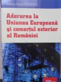 ADERAREA LA UNIUNEA EUROPEANA SI COMERTUL EXTERIOR AL ROMANIEI-CRISTIAN OVIDIU MATEESCU-133524