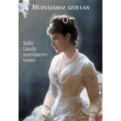 M&amp;uacute;zs&amp;aacute;j&amp;aacute;hoz sz&amp;oacute;lv&amp;aacute;n - Ball&amp;oacute; L&amp;aacute;szl&amp;oacute; szerelmetes versei - Ball&amp;oacute; L&amp;aacute;szl&amp;oacute; foto