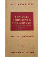 Alain Blacque-Belair - Dictionnaire medical clinique pharmacologique et therapeutique (Editia: 1974) foto