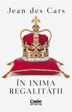 In inima regalitatii - de JEAN DES CARS