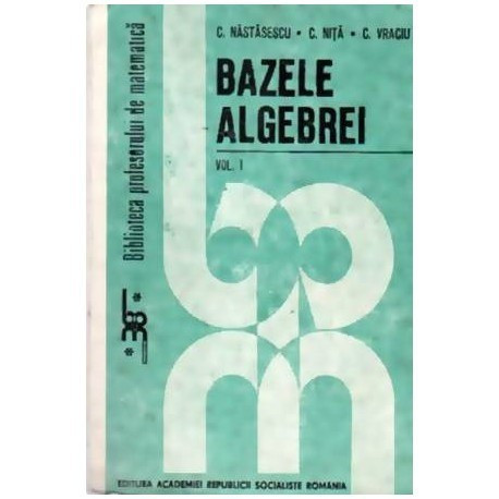 colectiv - Bazele algebrei - vol. I - 110338