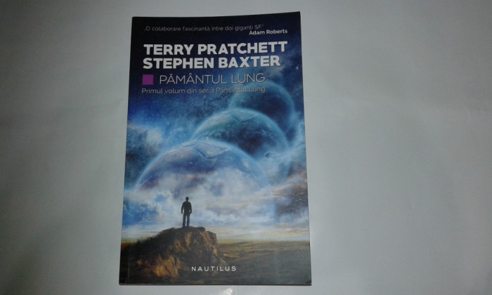 TERRY PRATCHETT \ STEPHEN BAXTER - PAMANTUL LUNG primul volum din serie